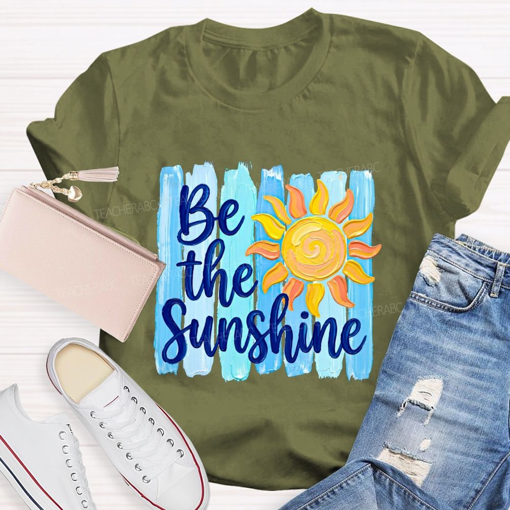 Be The Sunshine And Beach Summer Break Teacher T-shirt