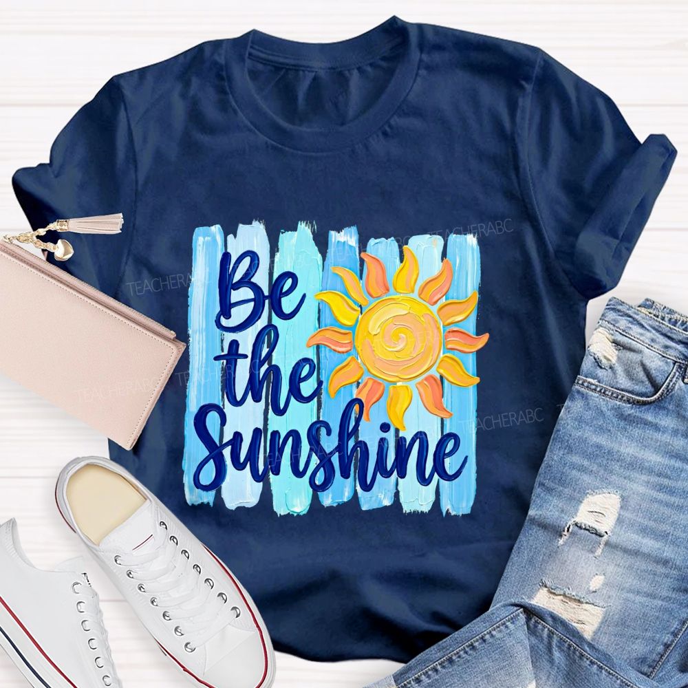Be The Sunshine And Beach Summer Break Teacher T-shirt