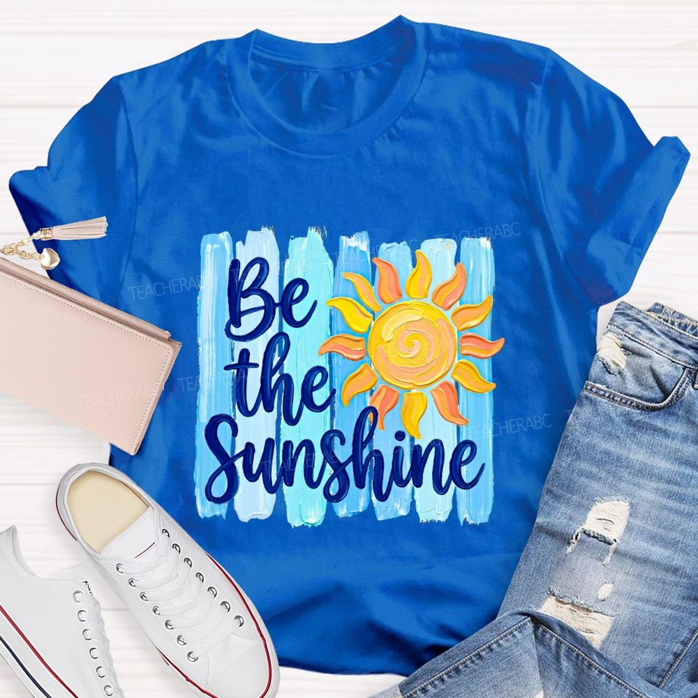 Be The Sunshine And Beach Summer Break Teacher T-shirt