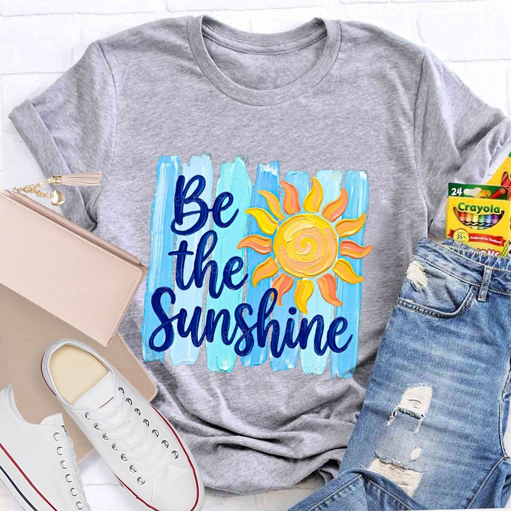 Be The Sunshine And Beach Summer Break Teacher T-shirt