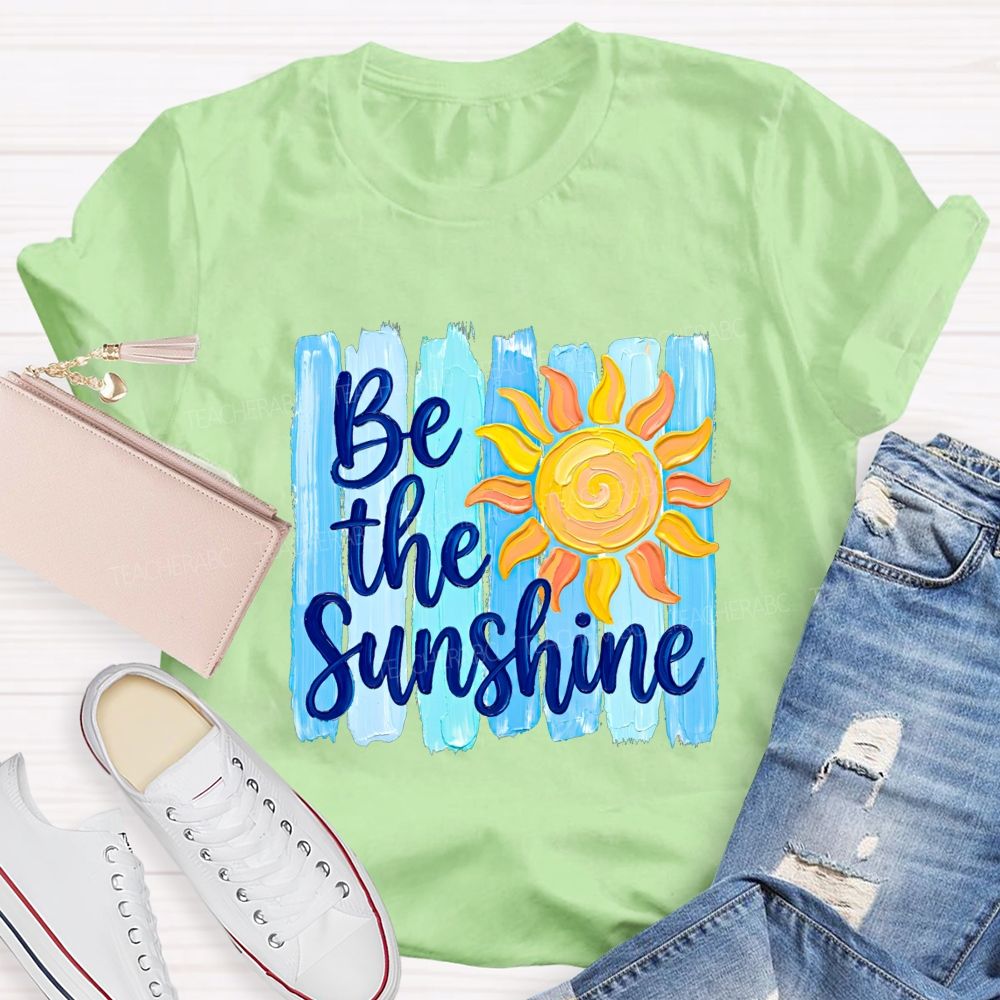 Be The Sunshine And Beach Summer Break Teacher T-shirt