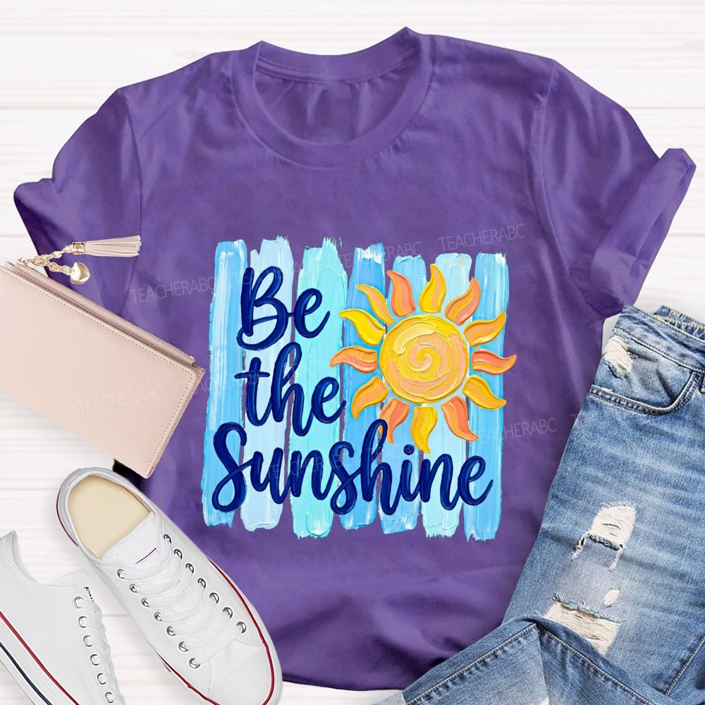 Be The Sunshine And Beach Summer Break Teacher T-shirt