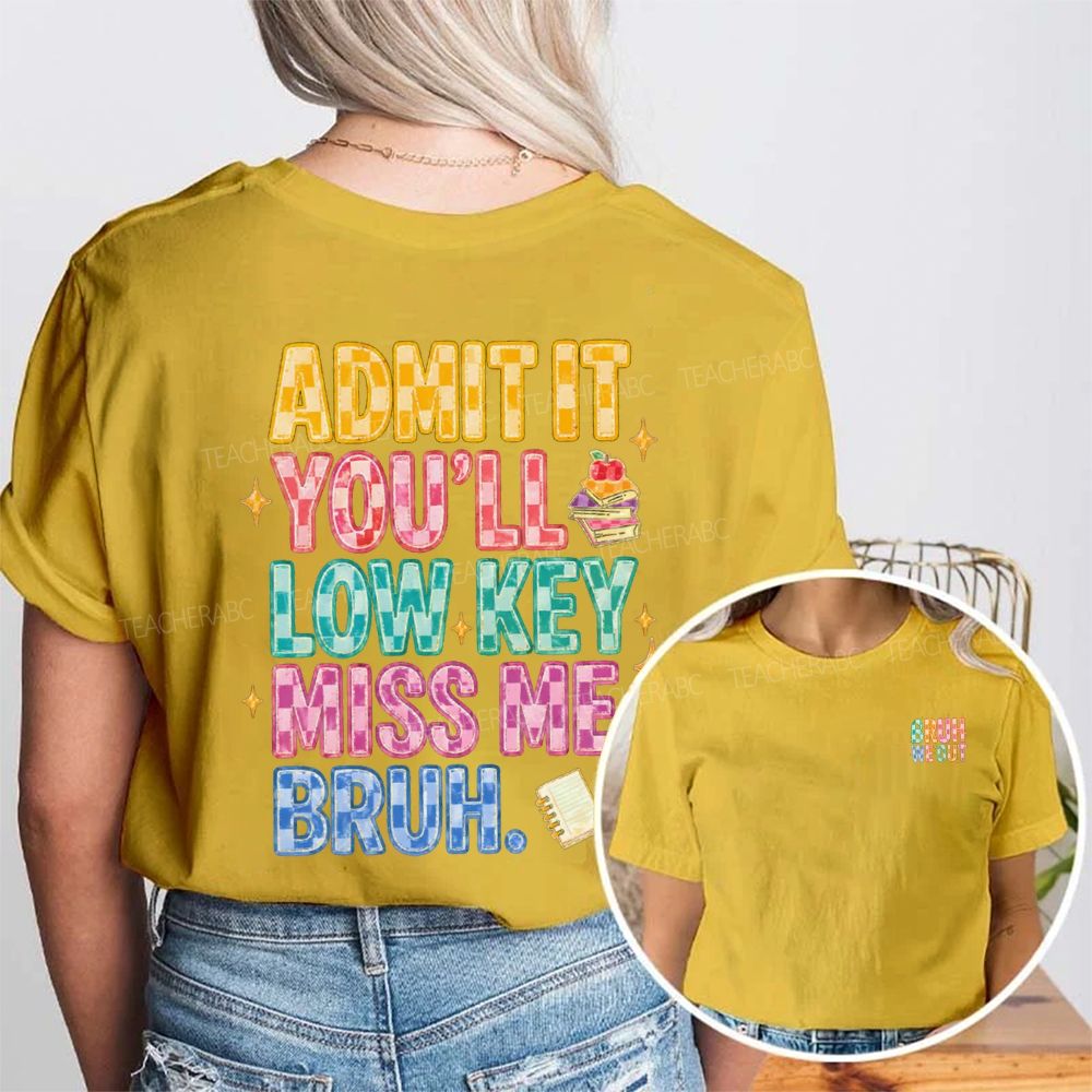 Bruh We Out Admit It You'Ll Low Key Miss Me Double Printed T-shirt