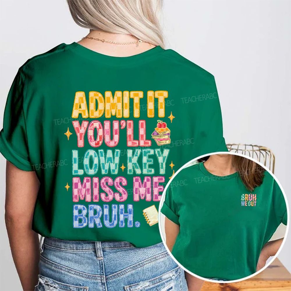 Bruh We Out Admit It You'Ll Low Key Miss Me Double Printed T-shirt