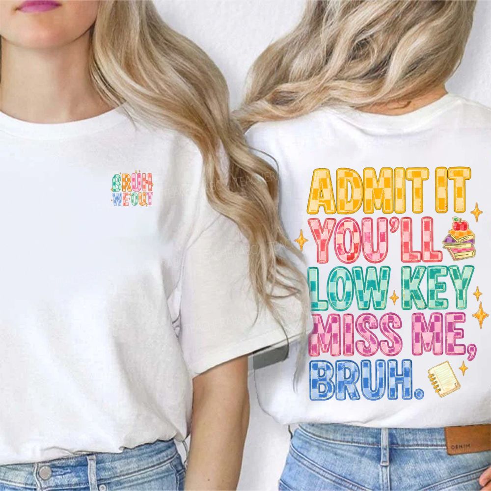 Bruh We Out Admit It You'Ll Low Key Miss Me Double Printed T-shirt