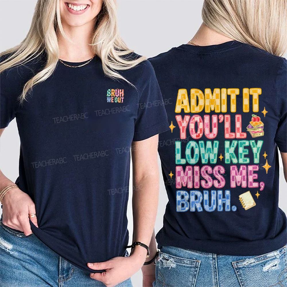 Bruh We Out Admit It You'Ll Low Key Miss Me Double Printed T-shirt
