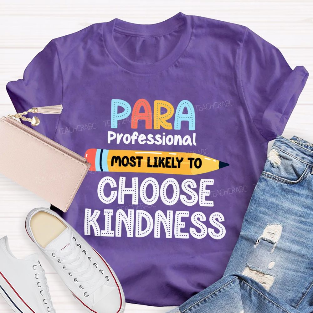 Para Most Likely To Choose Kindness Teacher T-Shirt