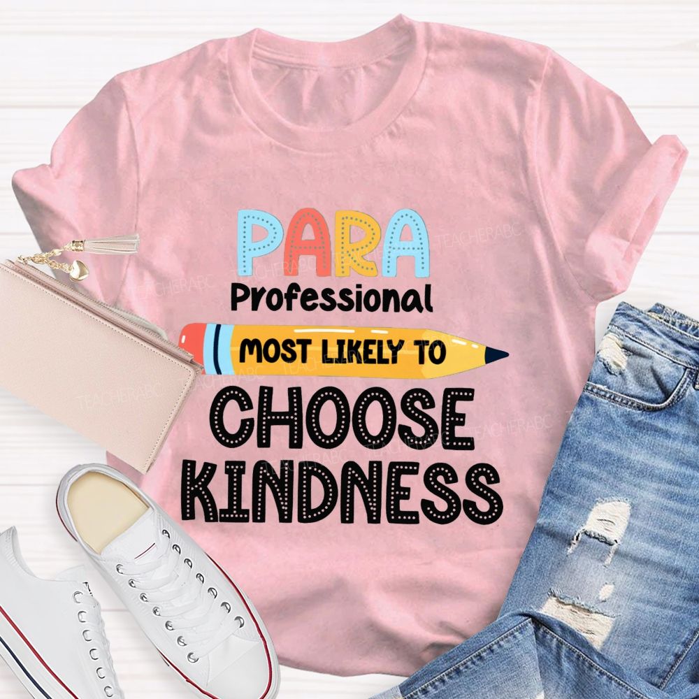 Para Most Likely To Choose Kindness Teacher T-Shirt