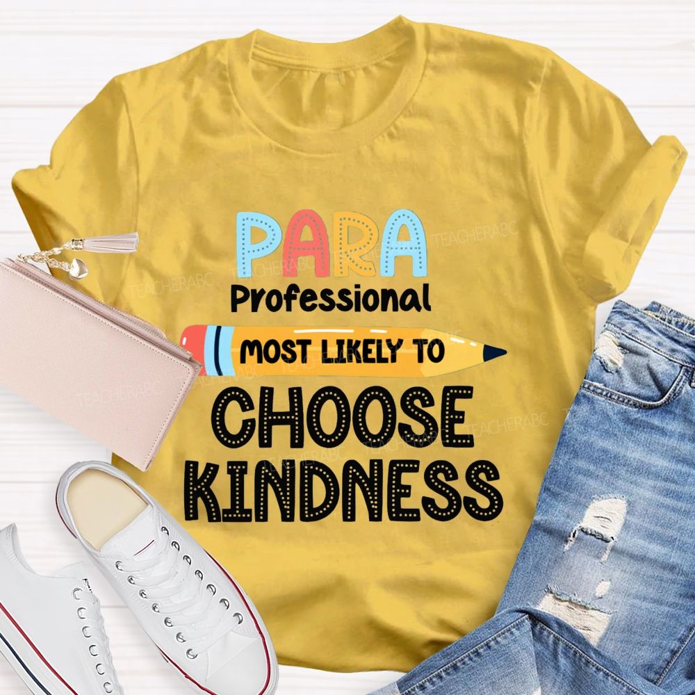 Para Most Likely To Choose Kindness Teacher T-Shirt