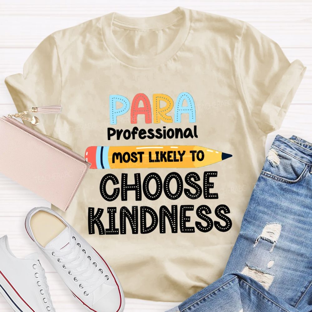 Para Most Likely To Choose Kindness Teacher T-Shirt