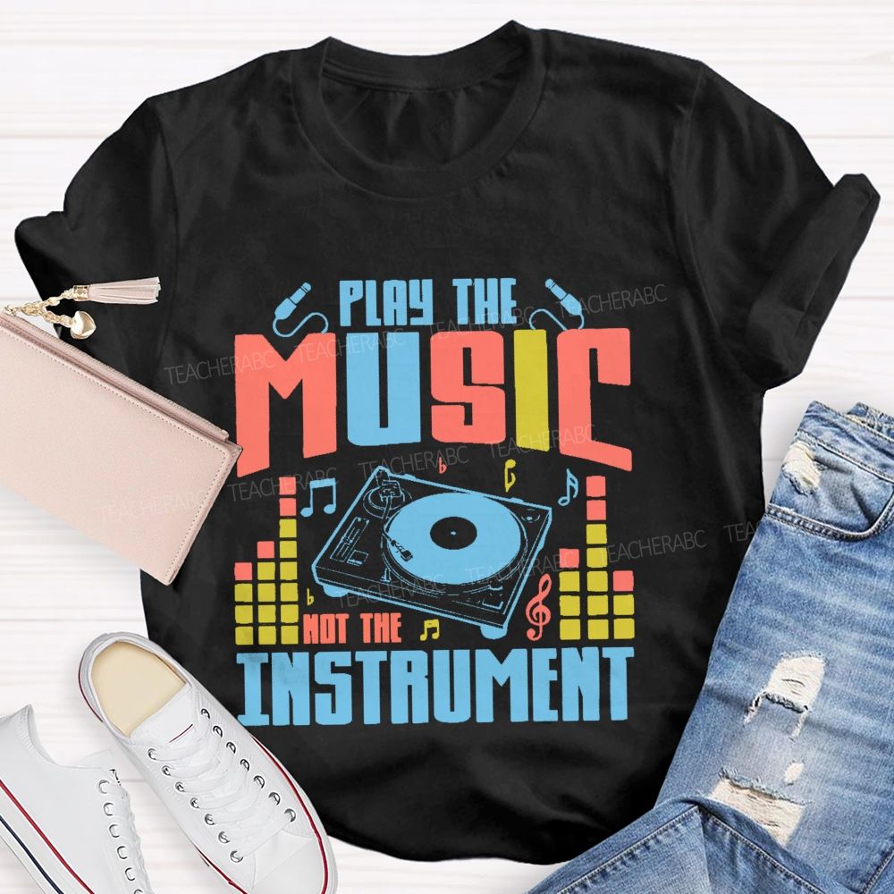 Play The Music Not The Instrument Pattern  Teacher T-shirt