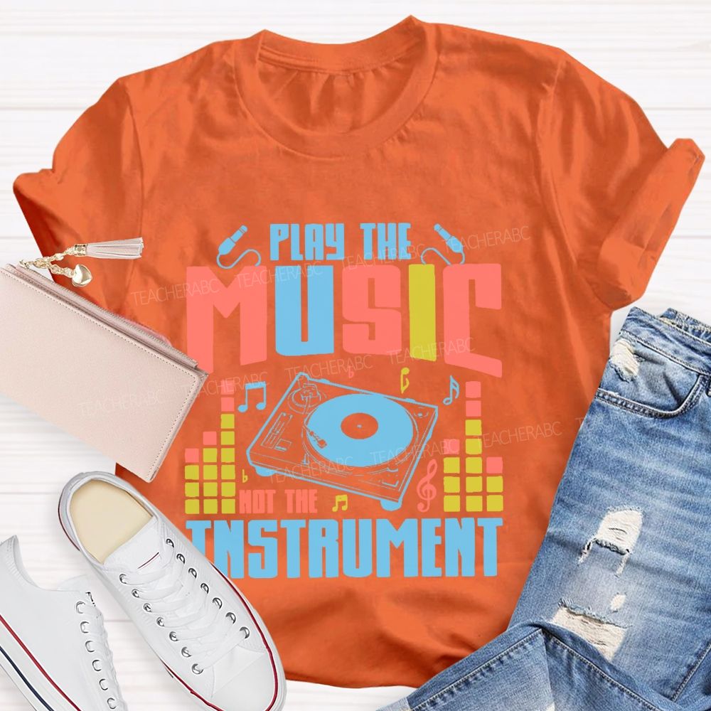 Play The Music Not The Instrument Pattern  Teacher T-shirt