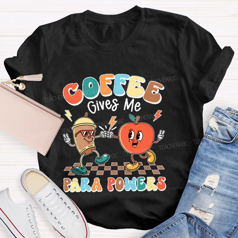 Coffee Gives Me Para Powers   Teacher T-shirt
