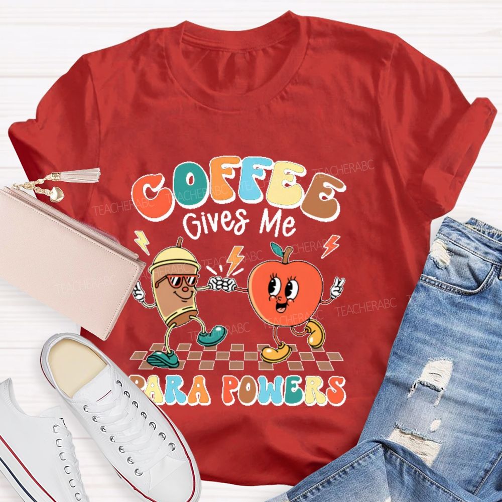 Coffee Gives Me Para Powers   Teacher T-shirt