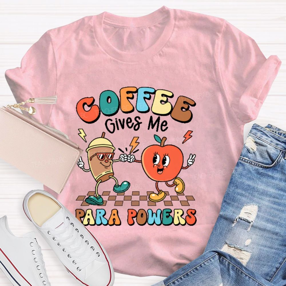Coffee Gives Me Para Powers   Teacher T-shirt