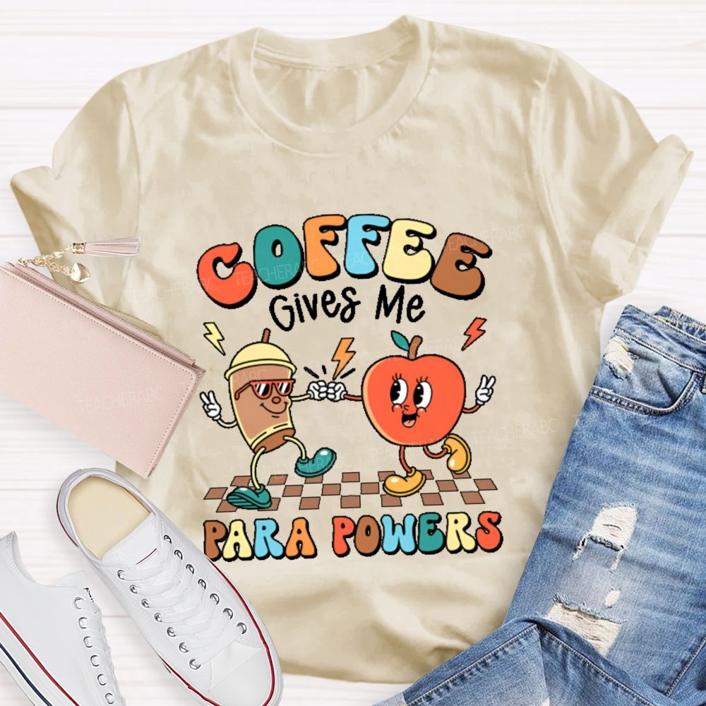 Coffee Gives Me Para Powers   Teacher T-shirt