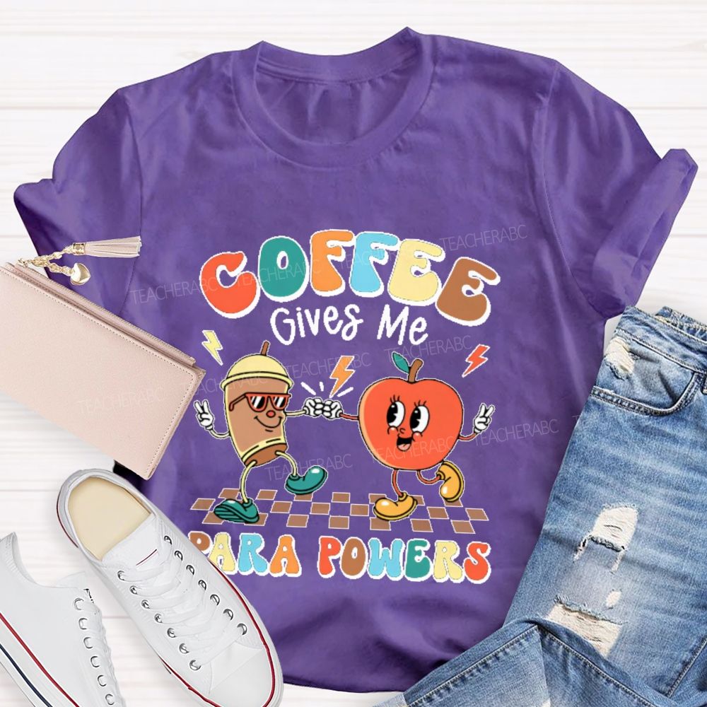 Coffee Gives Me Para Powers   Teacher T-shirt