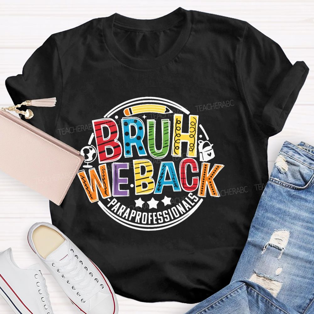 Personalized Position  Bruh We Back Paraprofessionals   Teacher T-shirt