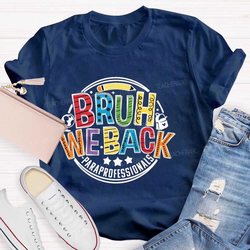 Personalized Position  Bruh We Back Paraprofessionals   Teacher T-shirt