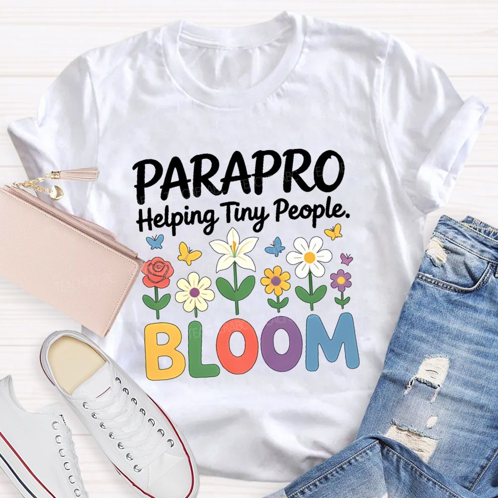 Parapro Helping Tiny People Bloom  Teacher T-shirt