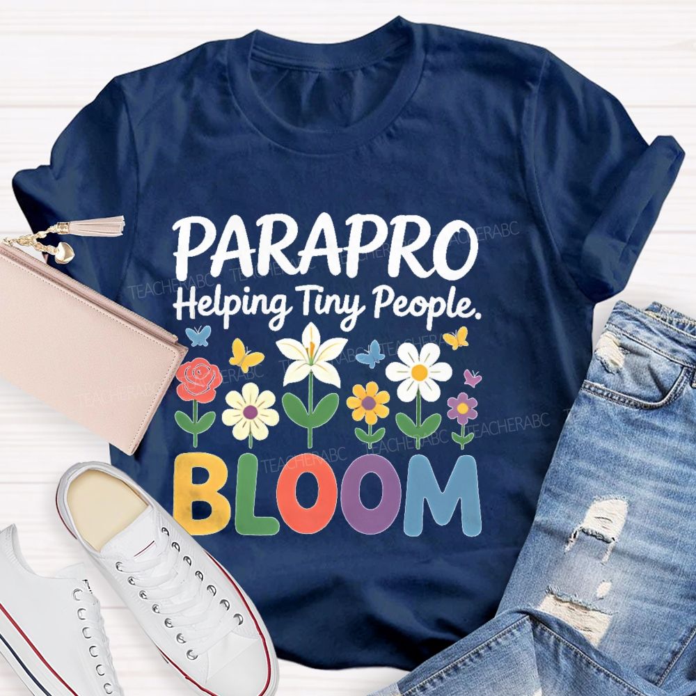 Parapro Helping Tiny People Bloom  Teacher T-shirt