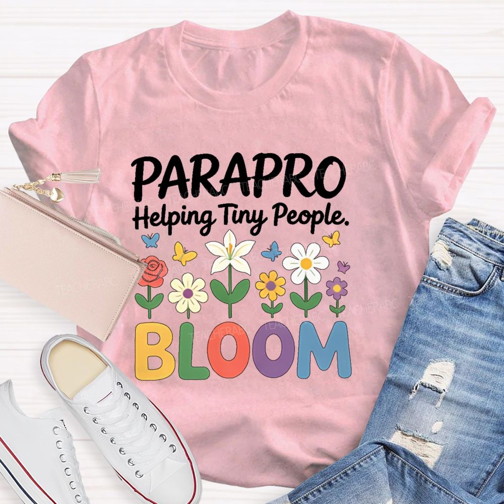 Parapro Helping Tiny People Bloom  Teacher T-shirt