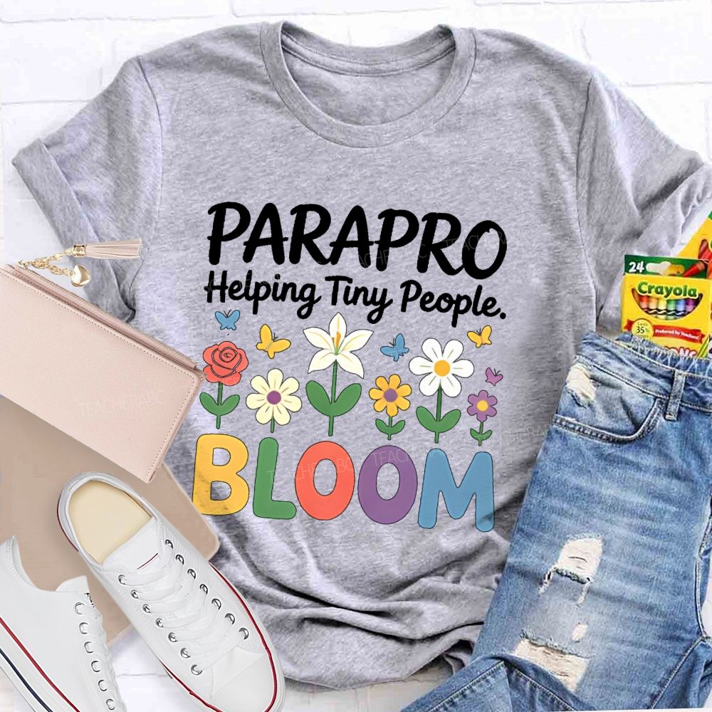 Parapro Helping Tiny People Bloom  Teacher T-shirt