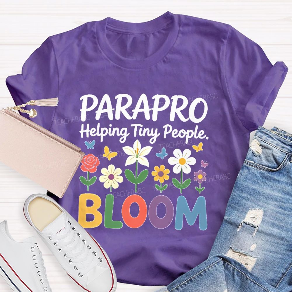 Parapro Helping Tiny People Bloom  Teacher T-shirt