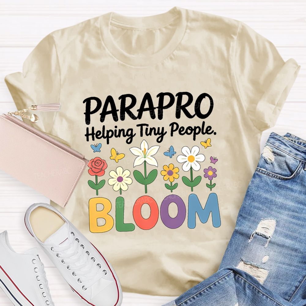 Parapro Helping Tiny People Bloom  Teacher T-shirt