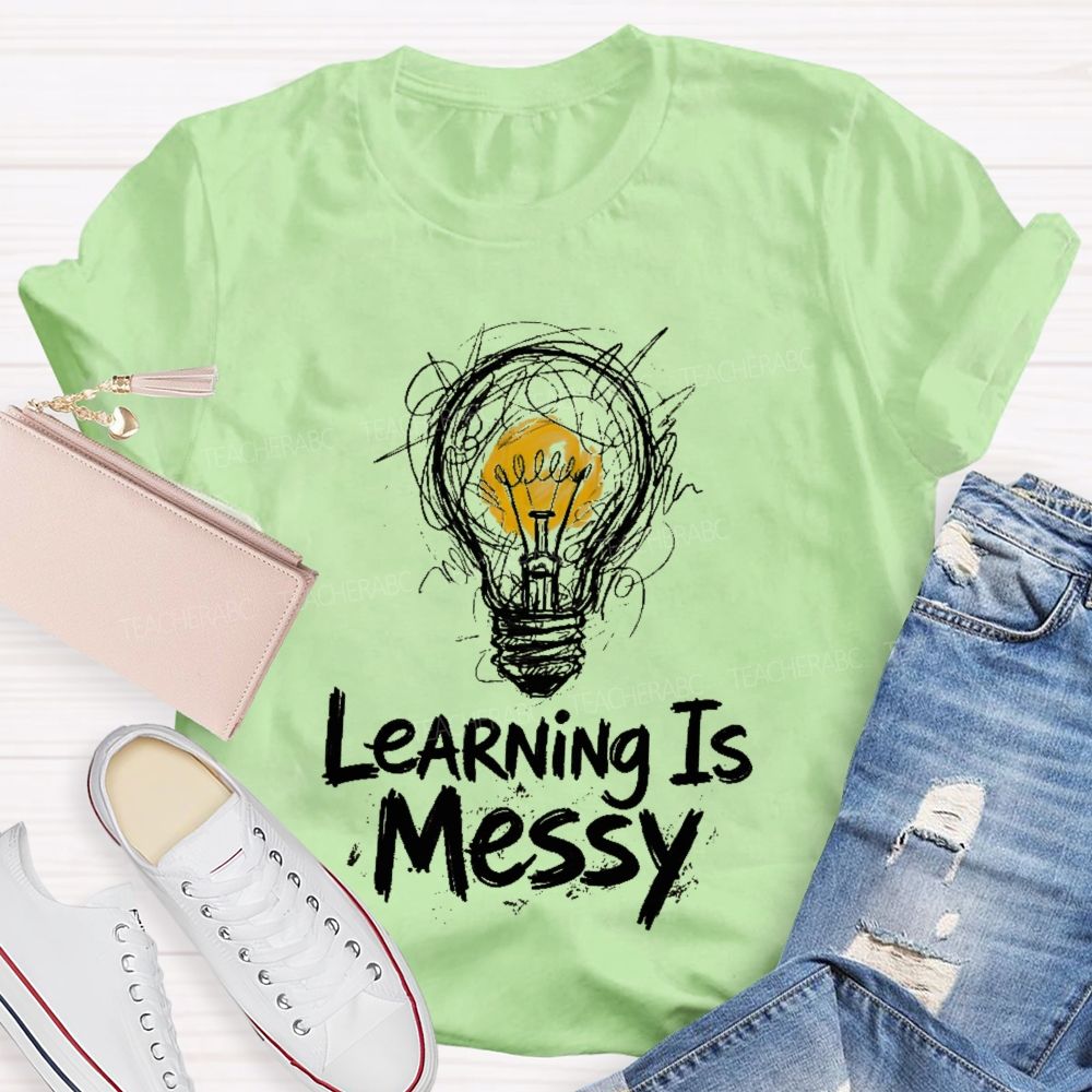 Learning Is Messy  Teacher T-shirt