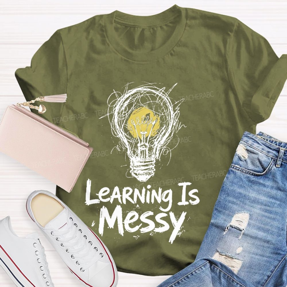 Learning Is Messy  Teacher T-shirt