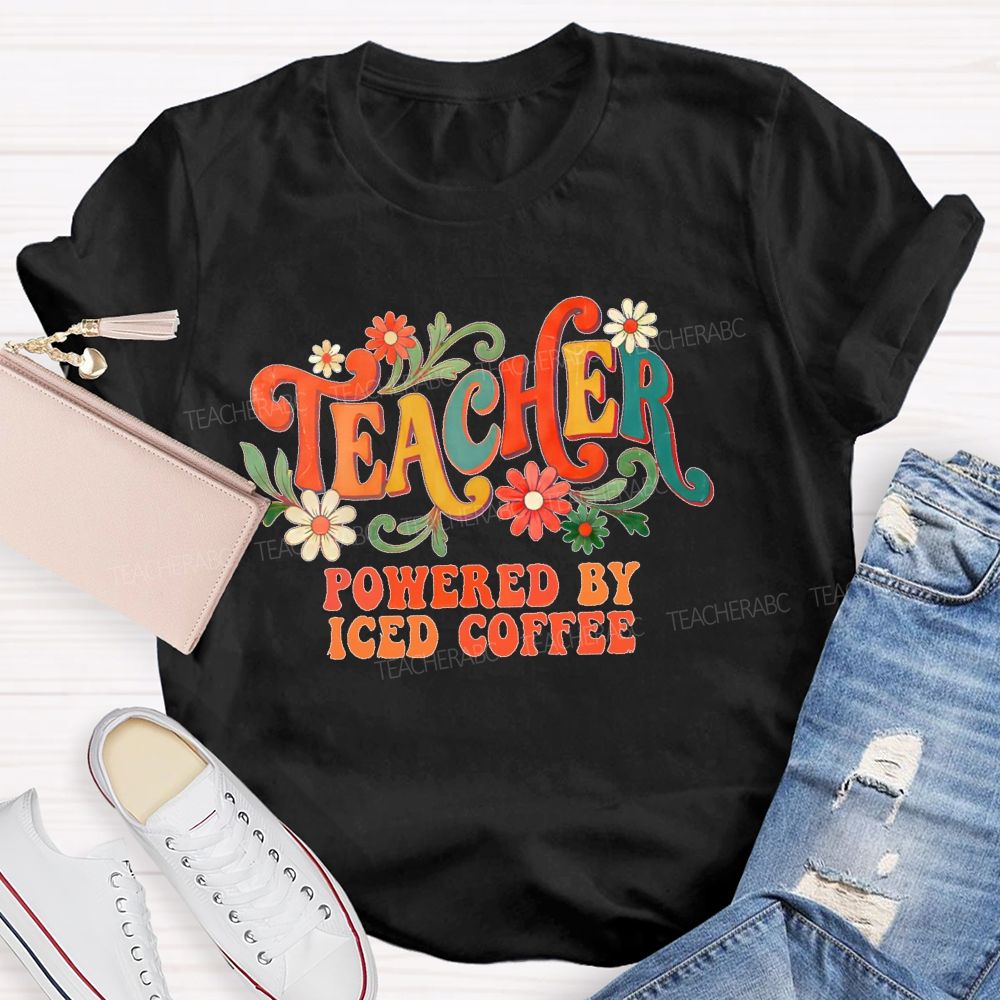 Teacher Powered By Iced Coffee  Teacher T-shirt