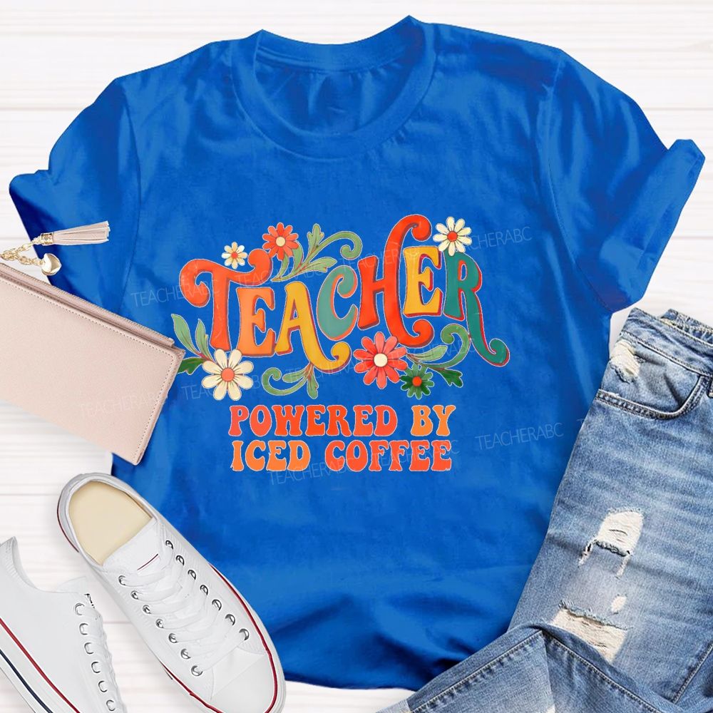 Teacher Powered By Iced Coffee  Teacher T-shirt