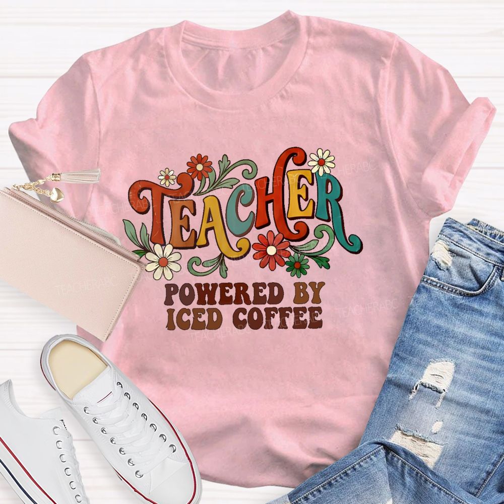 Teacher Powered By Iced Coffee  Teacher T-shirt