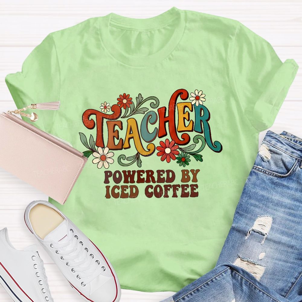 Teacher Powered By Iced Coffee  Teacher T-shirt