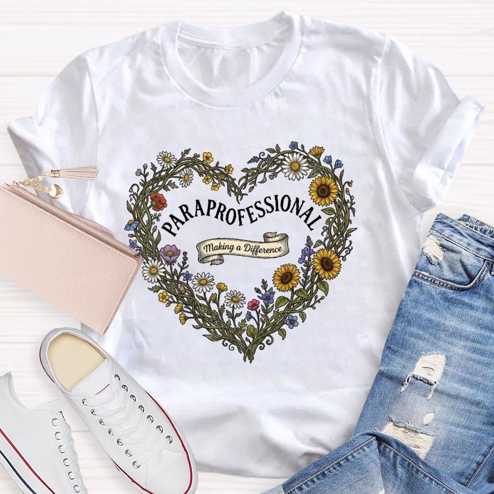 Paraprofessional Making A Difference Flower  Teacher T-shirt