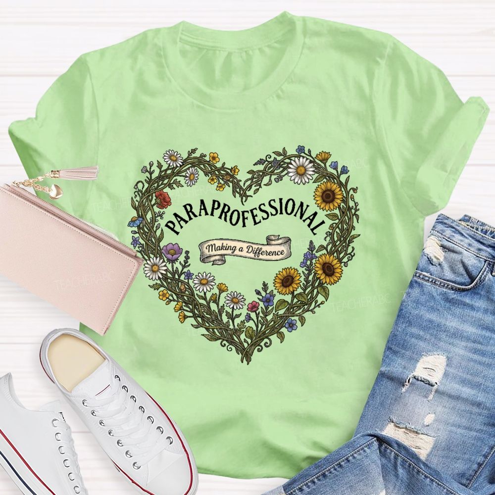 Paraprofessional Making A Difference Flower  Teacher T-shirt