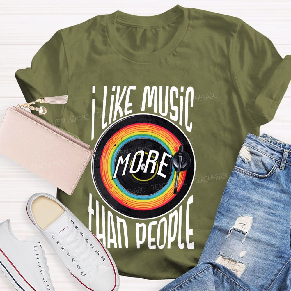 I Like Music More Than People  Teacher T-shirt