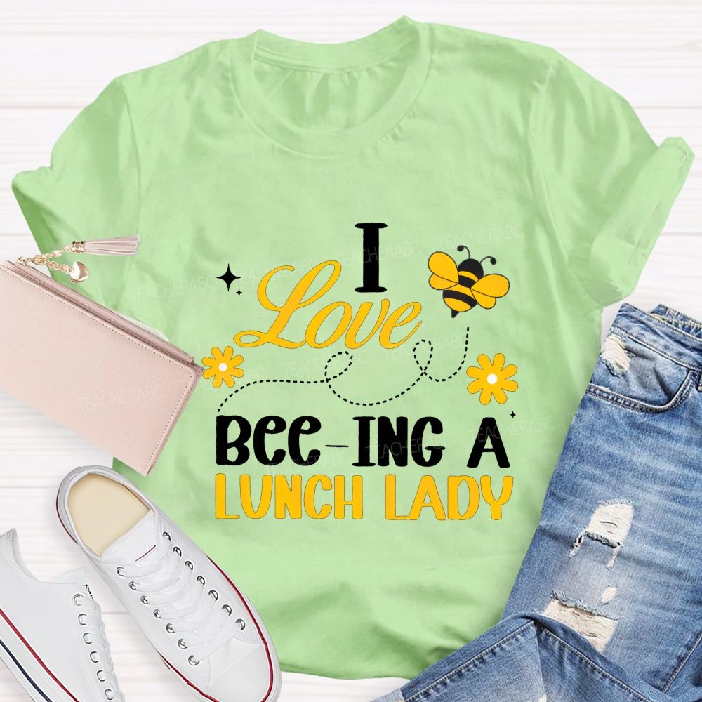 I Love Bee-Ing A Lunch Lady T-shirt