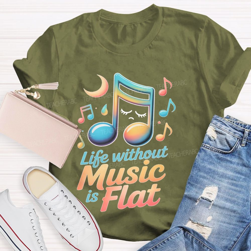 Life Without Music Is Flat  Teacher T-shirt