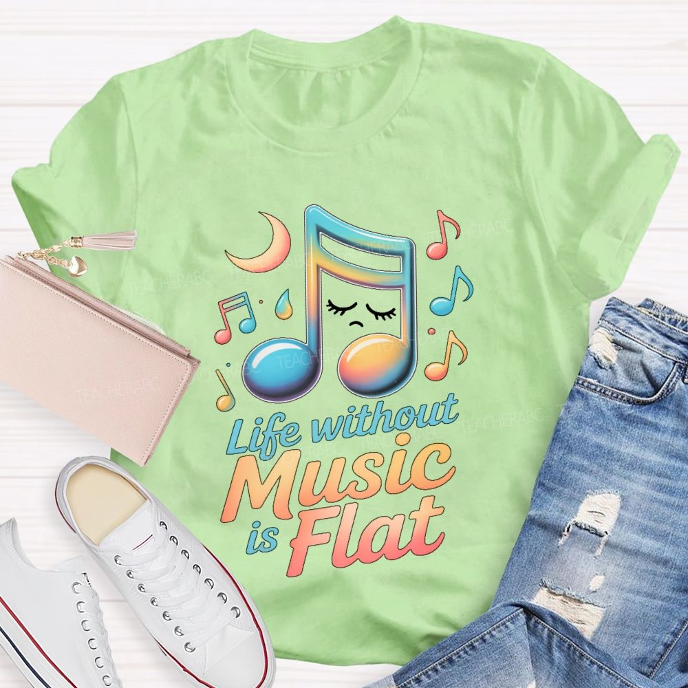 Life Without Music Is Flat  Teacher T-shirt