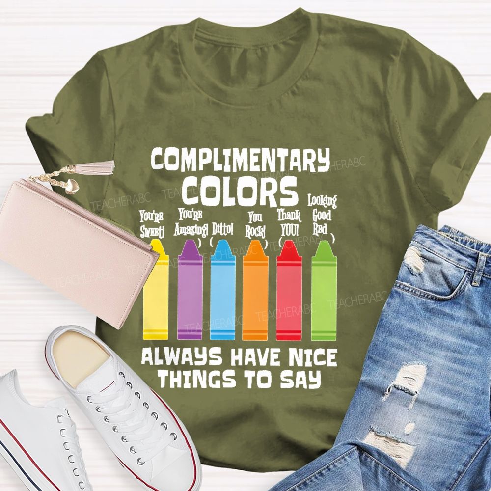 Complimentary Colors  Always Have Nice Things To Say  Teacher T-shirt