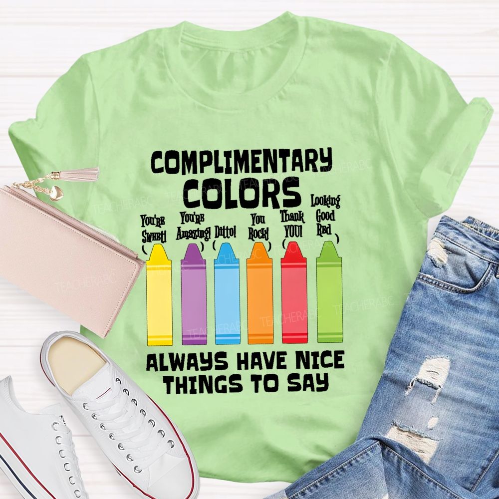 Complimentary Colors  Always Have Nice Things To Say  Teacher T-shirt
