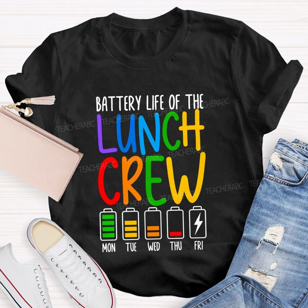 Battery Life Of The Lunch Crew Teacher T-shirt