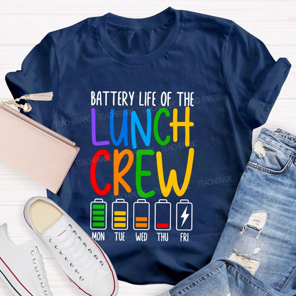 Battery Life Of The Lunch Crew Teacher T-shirt