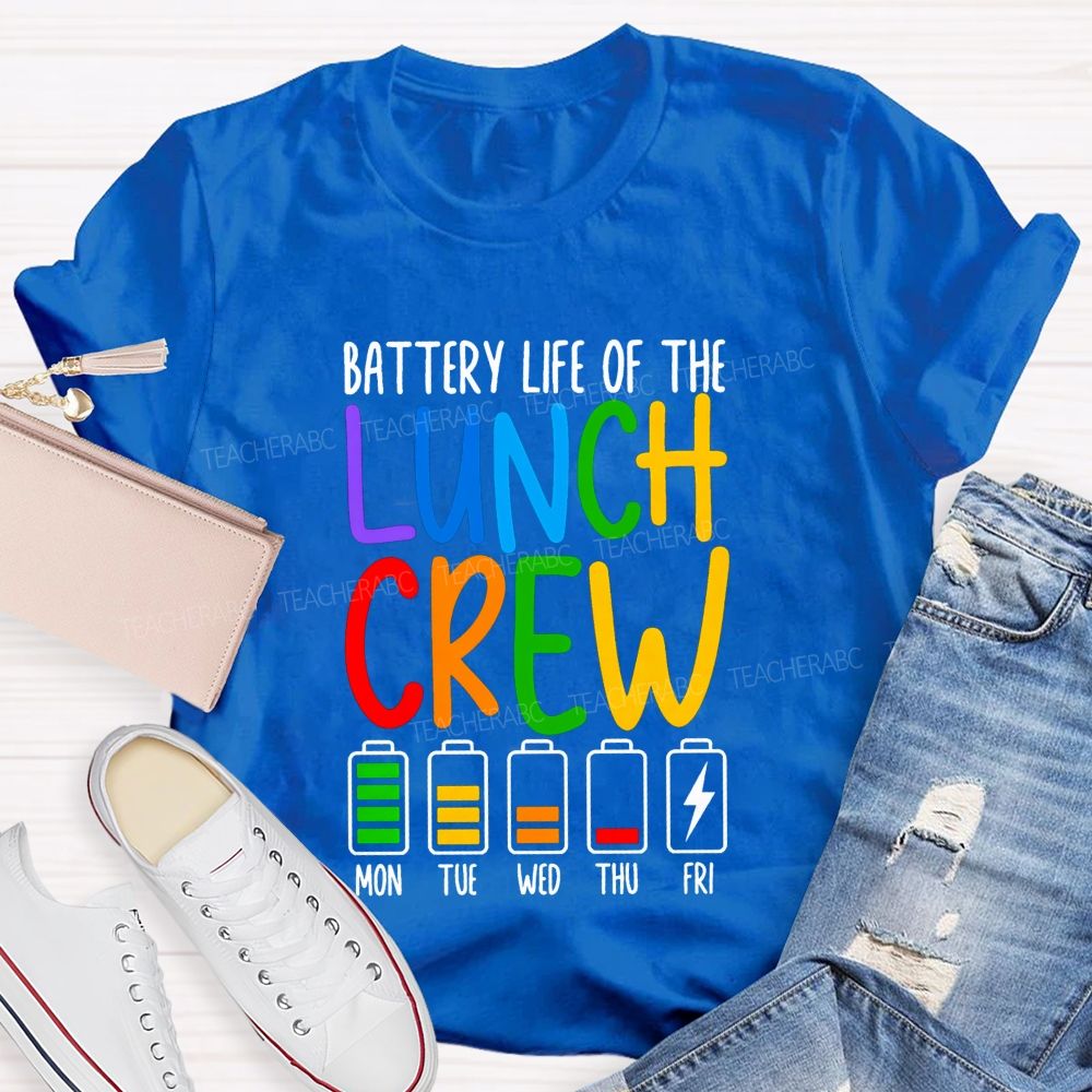 Battery Life Of The Lunch Crew Teacher T-shirt