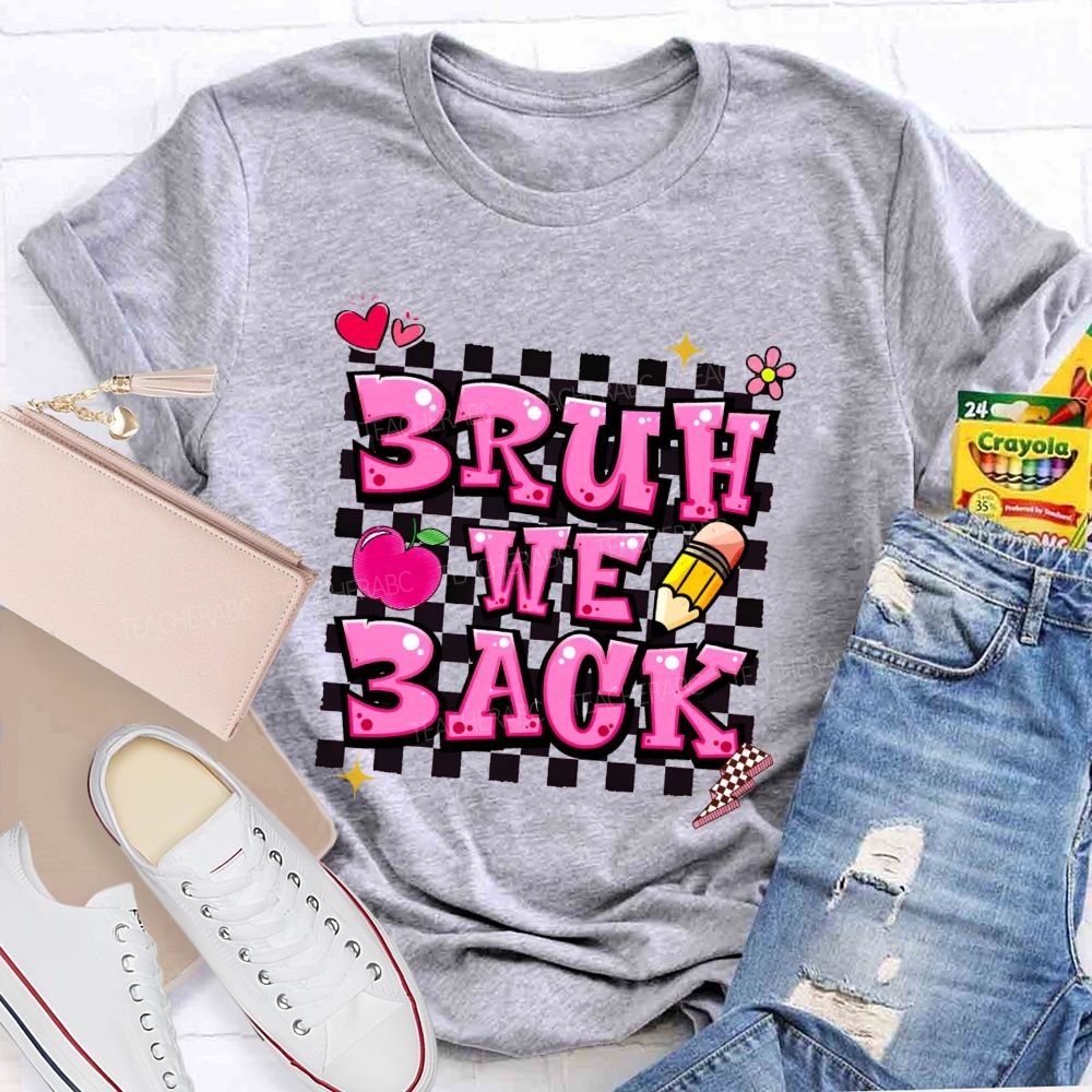 Bruh We Back Colored Font And Hearts Teacher T-shirt