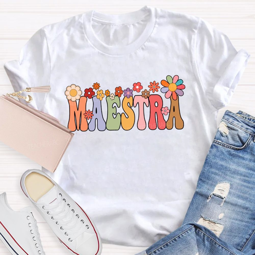 Maestra Colorful Fonts And Small Flowers Teacher T-shirt