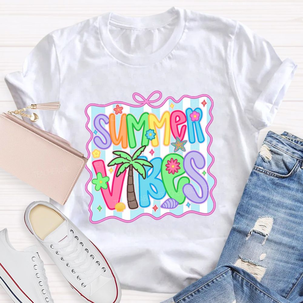 Summer Vibes And Teacher Summer Break T-shirt