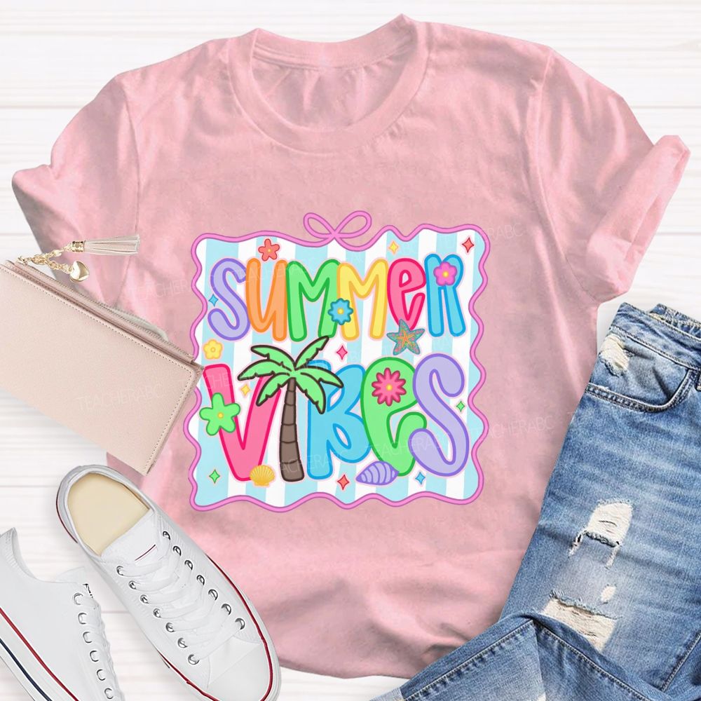 Summer Vibes And Teacher Summer Break T-shirt